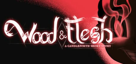 Wood and Flesh: A Candleforth Short Story:キャンドルフォースの新しい物語の始まり