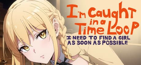 I'm Caught in a Time Loop: Find Love Before Tomorrow Repeats