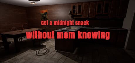 Get a Midnight Snack Without Mom Knowing: A Stealth Horror Sim