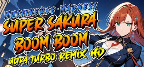 Super Sakura Boom Boom Multiverse Madness Ultra Turbo Remix HD — High-Speed Multiverse-Saving Action