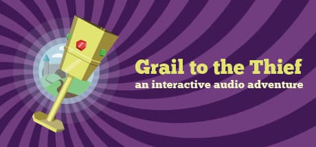 Grail to the Thief: An Audio Adventure with a Time-Traveling Thief