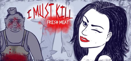I Must Kill: Fresh Meat - A Butcher's Dark Descent into Modernity