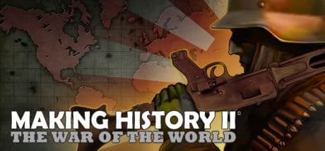 Making History II: The War of the World - 第二次世界大戦を舞台にした壮大な戦略シミュレーション
