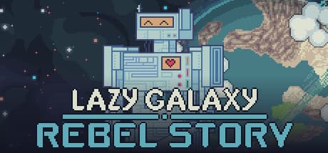 Lazy Galaxy: Rebel Story - A Lonely Robot's Bullet Hell Roguelite