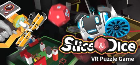 Slice & Dice:リアル物理演算搭載のVRパズルゲーム