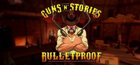 Guns'n'Stories: Bulletproof VR — ワイルドウェストVRシューターアドベンチャー