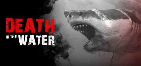Death in the Water: 恐怖のホホジロザメから生き延びろ