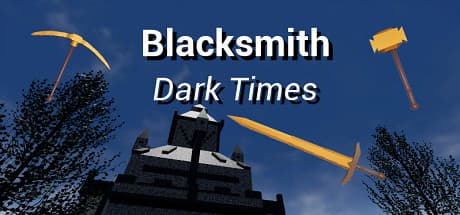 Blacksmith: Dark Times - Forge Weapons Against the Darkness