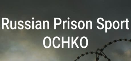 Russian Prison Sport: OCHKO — Survive the System