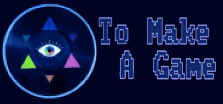 To Make a Game:ゲーム開発の体験を描くメタビジュアルノベル