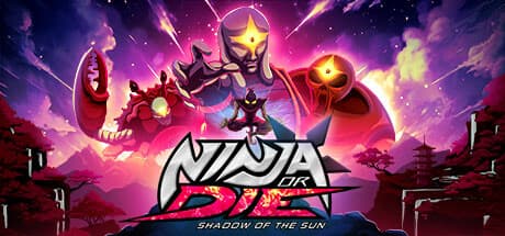 Ninja or Die: Shadow of the Sun:電光石火の忍者となれ