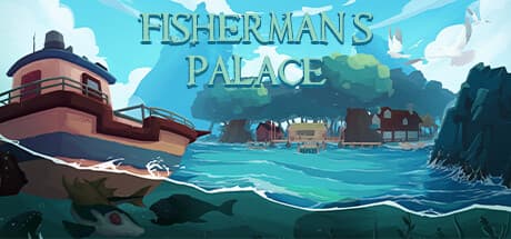 Fisherman's Palace — A Relaxing Fishing Adventure Game of Village Life and Mystery