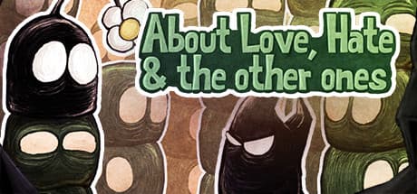 About Love, Hate and the other ones: A Unique Puzzle Adventure