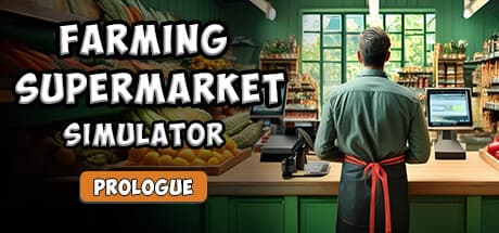 Farming & Supermarket Simulator: Prologue - 農場から食卓までの体験